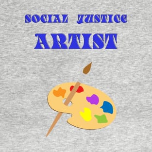 Social Justice Artist T-Shirt